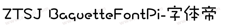 ZTSJ BaguetteFontPi字体转换
